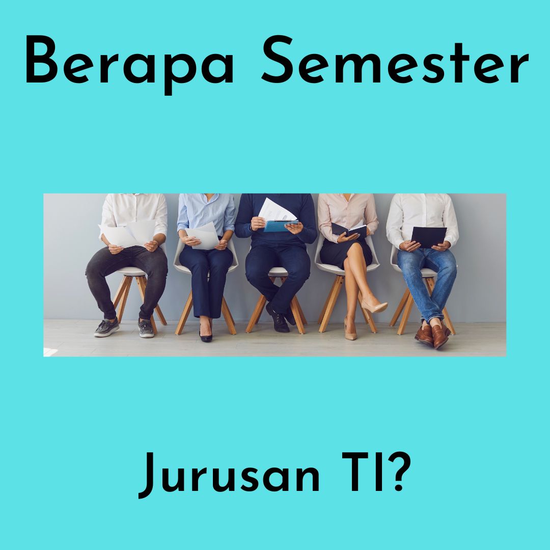 Berapa Semester Jurusan Teknologi Informasi?